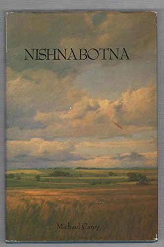 Stock image for Nishnabotna : Poems, Prose Dramatic Scenes from the Natural Oral History of Southwest Iowa for sale by Front Cover Books