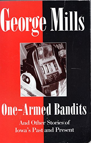 Stock image for One Armed Bandits & Other Stories of Iowa's Past & Present for sale by ThriftBooks-Atlanta