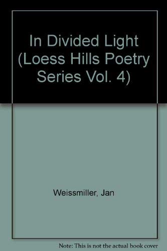 Stock image for In Divided Light (Loess Hills Poetry Series Vol. 4) for sale by Ally Press Center