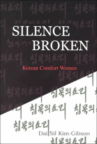 Stock image for Silence Broken : Korean Comfort Women for sale by Better World Books