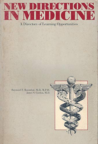 New Directions in Medicine: A Directory of Learning Opportunities (9780931211003) by Rosenthal, Raymond F.; Gordon, James S.