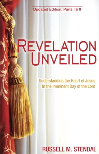 9780931221279: Revelation Unveiled: Understanding the Heart of Jesus In the Imminent Day of the Lord