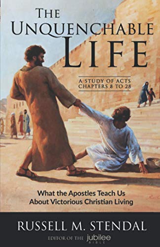 Beispielbild fr The Unquenchable Life: What the Apostles Teach Us About Victorious Christian Living zum Verkauf von Once Upon A Time Books