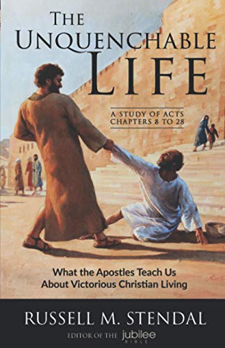Stock image for The Unquenchable Life: What the Apostles Teach Us About Victorious Christian Living for sale by SecondSale