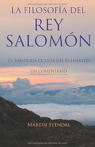 9780931221743: La Filosofía del rey Salomón: La Sabiduría Oculta del  Eclesiastés (Spanish Edition) - Stendal, Martin: 0931221749 - AbeBooks