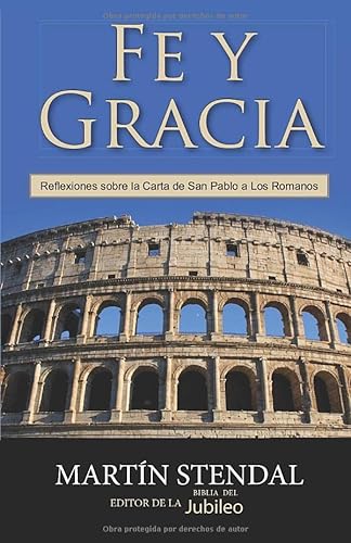 Imagen de archivo de Fe y Gracia: Reflexiones sobre la Carta de San Pablo a Los Romanos (Spanish Edition) a la venta por GF Books, Inc.