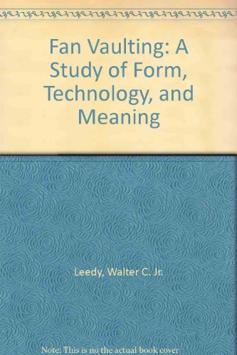 Imagen de archivo de Fan vaulting: A study of form, technology, and meaning a la venta por Solomon's Mine Books