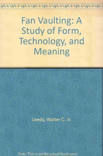 9780931228032: Fan vaulting: A study of form, technology, and meaning