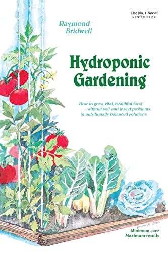 Imagen de archivo de Hydroponic Gardening: How To Grow Vital, Healthful Food Without Soil and insect Problems in Nutritionally Balanced Solutions a la venta por Blackwell's