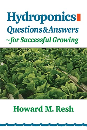 Beispielbild fr Hydroponics: Questions & Answers for Successful Growing: Problem-Solving Conversations with Howard M. Resh zum Verkauf von Chiron Media