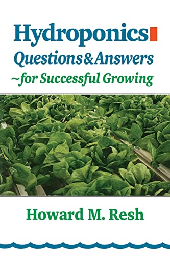 Stock image for Hydroponics: Questions & Answers for Successful Growing: Problem-Solving Conversations with Howard M. Resh for sale by Chiron Media