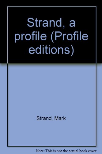 Strand, a profile (Profile editions) (9780931238086) by Strand, Mark