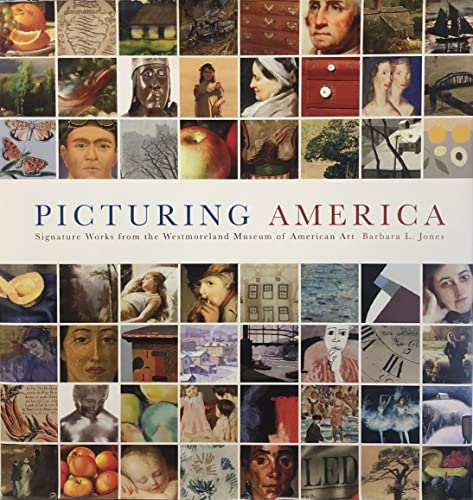 Stock image for Picturing America : Signature Works from the Westmoreland Museum of American Art for sale by Better World Books