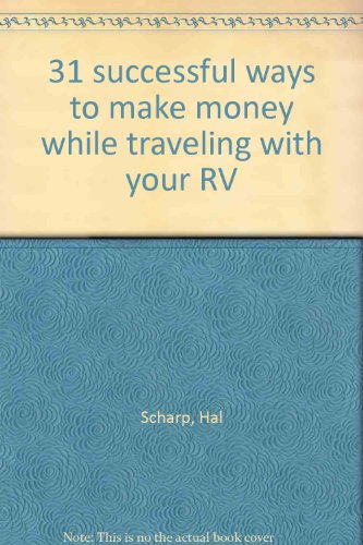 9780931242007: 31 successful ways to make money while traveling with your RV