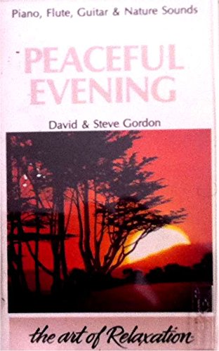 Peaceful Evening (The Art of Relaxation) (9780931245077) by Gordon, David; Gordon, Steve
