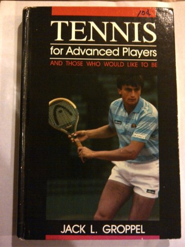 Stock image for Tennis for Advanced Players : And Those Who Would Like to Be for sale by Better World Books: West