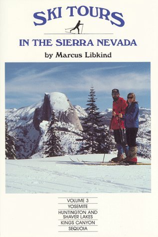 Stock image for Ski Tours in the Sierra Nevada, Volume 3, Yosemite, Huntington and Shaver Lakes, Kings Canyon and Sequoia for sale by SecondSale