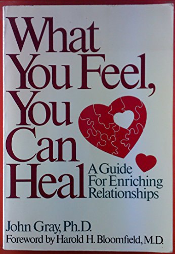 Beispielbild fr What You Feel You Can Heal : A Guide for Enriching Relationships zum Verkauf von Better World Books