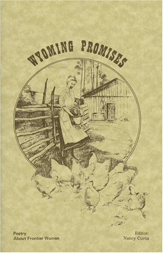 Imagen de archivo de Wyoming Promises: Poetry about Frontier Women a la venta por Wonder Book