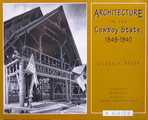 Beispielbild fr Architecture In the Cowboy State 1849-1940 zum Verkauf von Chiefly Books