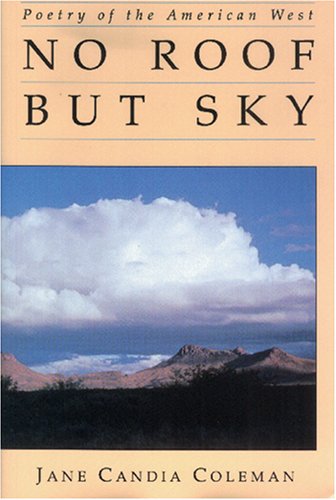 Beispielbild fr NO ROOF BUT SKY: Poetry of the American West zum Verkauf von Gene W. Baade,  Books on the West