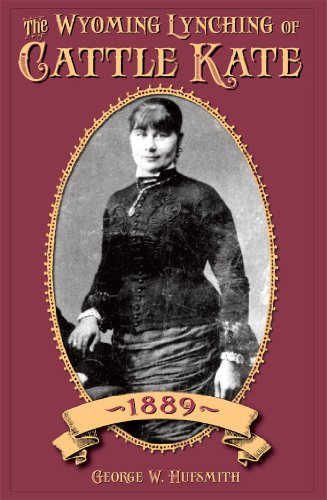 Imagen de archivo de Wyoming Lynching of Cattle Kate, 1889 a la venta por Dean Family Enterprise