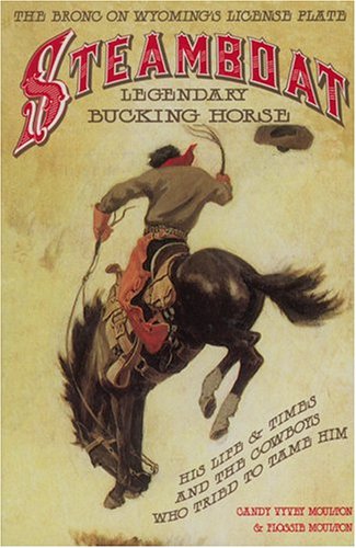 Stock image for Steamboat, Legendary Bucking Horse: His Life and Times, and the Cowboys Who Tried to Tame Him for sale by HPB Inc.