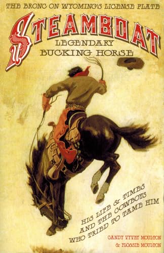 9780931271199: Steamboat, Legendary Bucking Horse: His Life and Times, and the Cowboys Who Tried to Tame Him