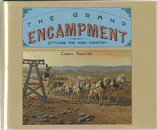Stock image for The Grand Encampment: Settling the High Country for sale by Feldman's  Books