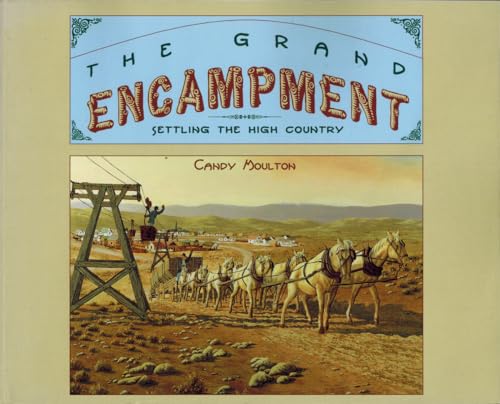 Imagen de archivo de The Grand Encampment: Settling the High Country a la venta por Chiefly Books