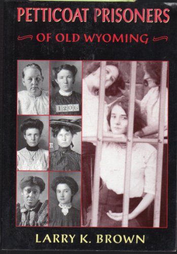 Beispielbild fr Petticoat Prisoners of Old Wyoming zum Verkauf von Better World Books