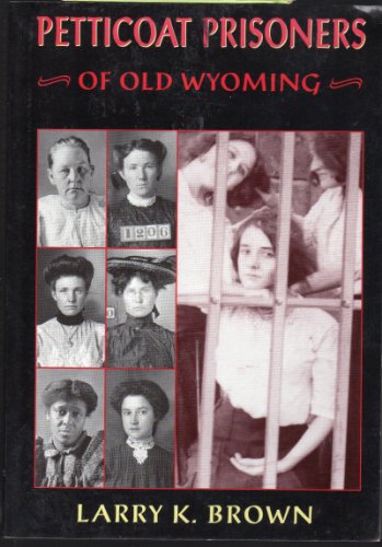 Stock image for Petticoat Prisoners of Old Wyoming for sale by Jenson Books Inc