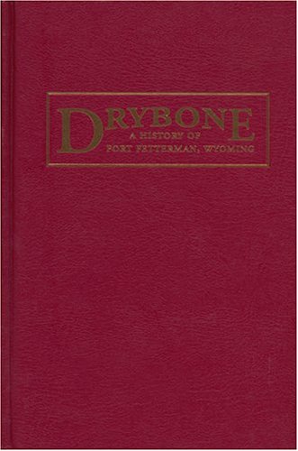 Stock image for Drybone: A History of Fort Fetterman, Wyoming for sale by Jen's Books