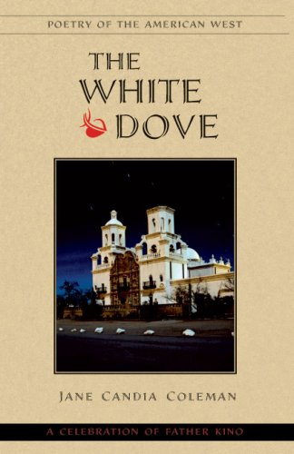 9780931271830: The White Dove: A Celebration of Father Kino (Poetry of the American West)
