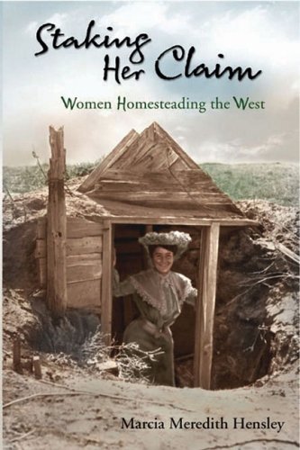 Beispielbild fr Staking Her Claim: Women Homesteading the West zum Verkauf von Goodwill