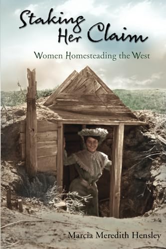 Stock image for Staking Her Claim: Women Homesteading the West for sale by ThriftBooks-Dallas