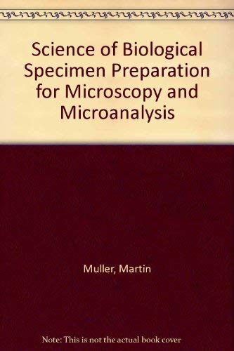 The Science of Biological Specimen Preparation for Microscopy and Microanalysis 1985 Proceedings ...
