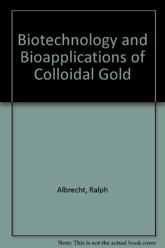 Biotechnology and Bioapplications of Colloidal Gold