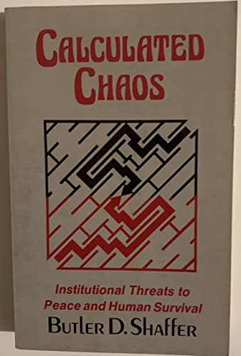 Beispielbild fr Calculated Chaos: Institutional Threats to Peace and Human Survival zum Verkauf von HPB-Red