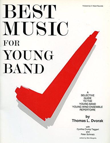 Beispielbild fr Best Music for Young Band : A Selective Guide to the Young Band-Young Wind Ensemble Repertoire zum Verkauf von Better World Books