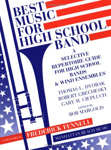 Stock image for Best Music for High School Band: A Selective Repertoire Guide for High School Bands & Wind Ensembles for sale by Half Price Books Inc.