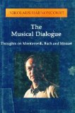 Beispielbild fr Musical Dialogue : Thoughts on Monteverdi, Bach and Mozart zum Verkauf von Better World Books