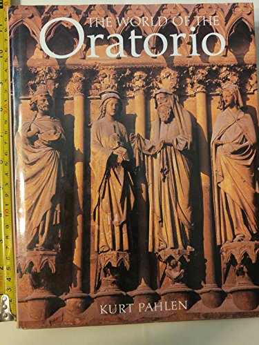 Stock image for The World of the Oratorio: Oratorio, Mass, Requiem, Te Deum, Stabat Mater and Large Cantatas for sale by SecondSale
