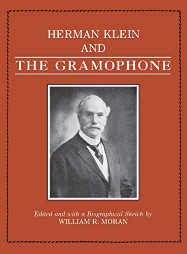 Beispielbild fr Herman Klein and the Gramophone: Being a Series of Essays on the Bel Canto zum Verkauf von Old Book Shop of Bordentown (ABAA, ILAB)