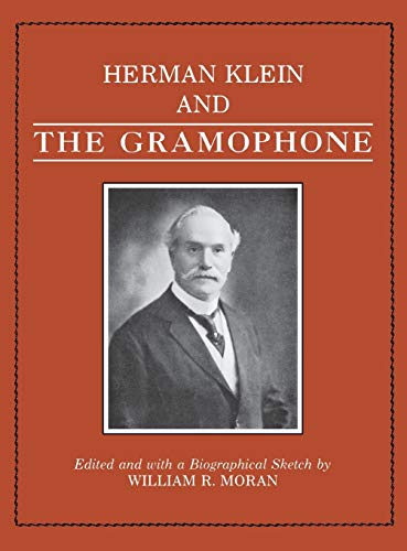 Stock image for HERMAN KLEIN & THE GRAMOPHONE,SERIES ESSAYS ON BEL CANTO (1923) SINGERS(1925-1934) .REVIEWS NEW CLASSICAL VOCAL RECORDINGS.OTHER for sale by WONDERFUL BOOKS BY MAIL