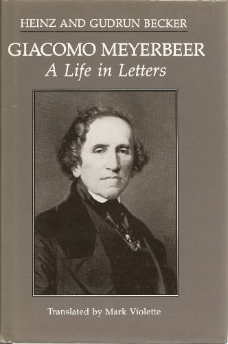Stock image for Giacomo Meyerbeer, a Life in Letters for sale by Jay W. Nelson, Bookseller, IOBA