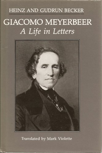 9780931340192: Giacomo Meyerbeer, a Life in Letters