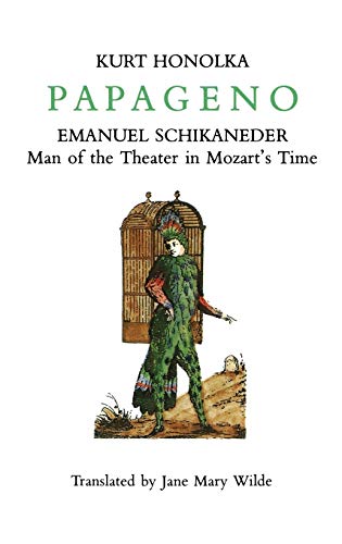 Stock image for Papageno : Emanuel Schikaneder: Man of the Theater in Mozart's Time for sale by Alphaville Books, Inc.