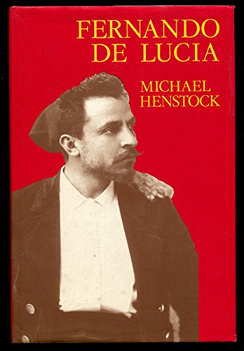 Stock image for Fernando De Lucia: Son of Naples, 1860-1925 (Opera Biography) for sale by HPB-Emerald