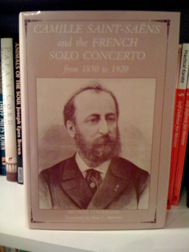 Imagen de archivo de Camille Saint-Saens and the French Solo Concerto: From 1850 to 1920 a la venta por Lowry's Books